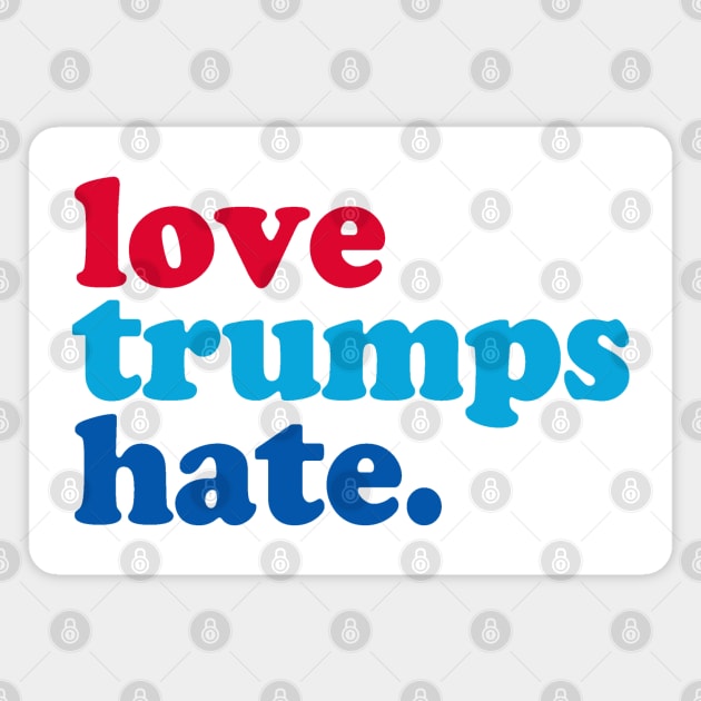 Love Trumps Hate Magnet by Etopix